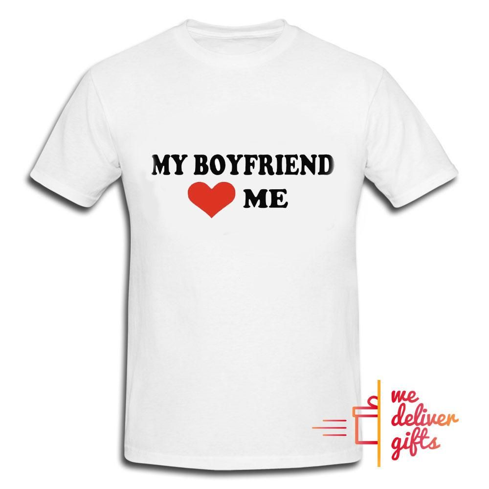 My Boyfriend Love Me Tshirt | We deliver gifts - Lebanon